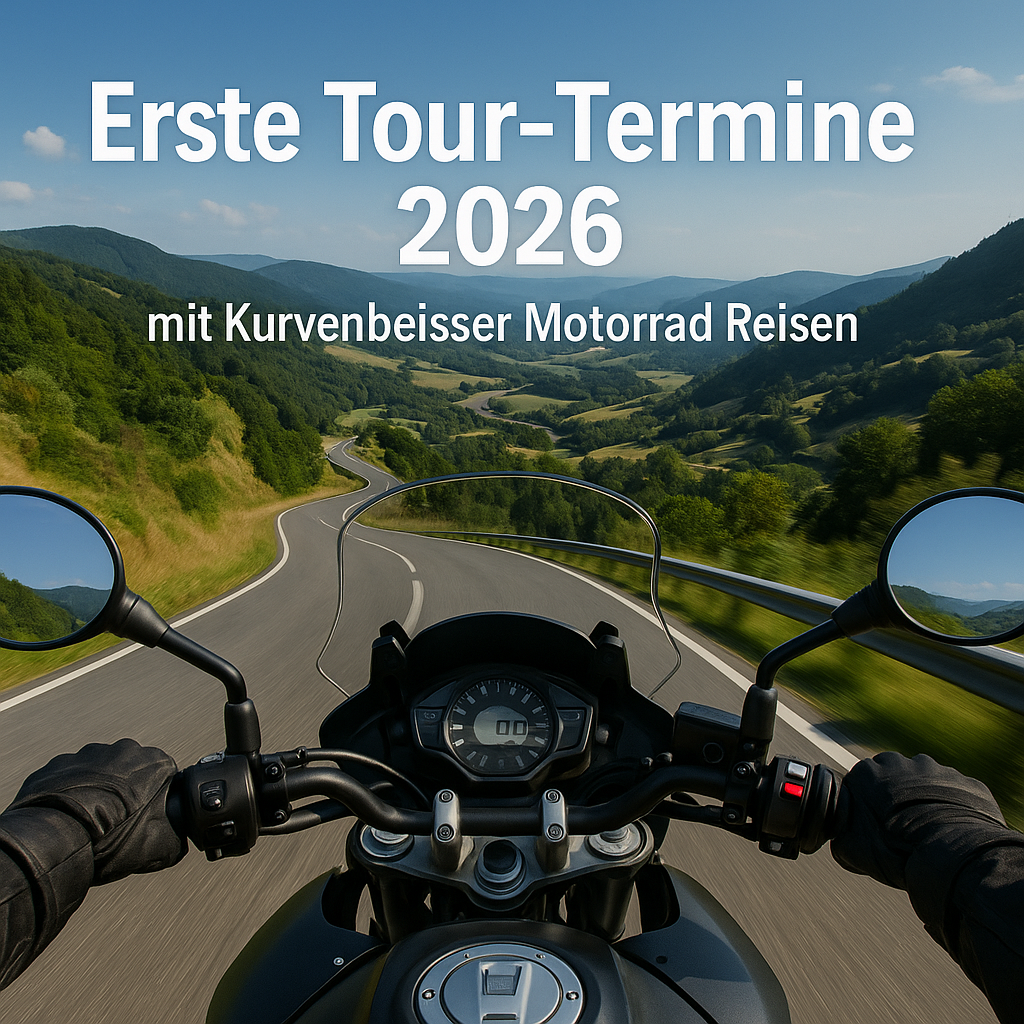 Erste Motorrad-Tour -Termine 2026 mit Kurvenbeisser Motorrad Reisen